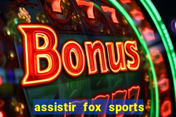 assistir fox sports 2 ao vivo